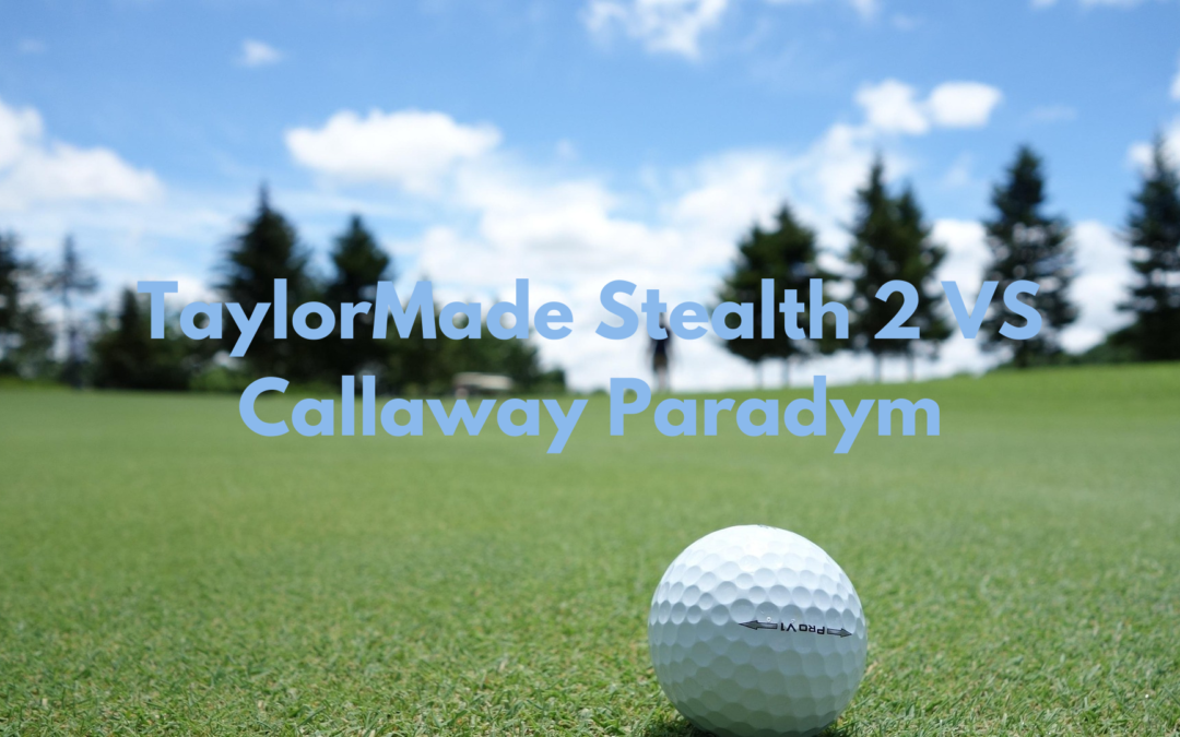 TaylorMade Stealth 2 VS Callaway Paradym carbone contre carbone : le duel des technologies modernes